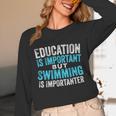 Education Is Important But Swimming Is Importanter Swimmer Unisex Long Sleeve T-Shirt Education Is Important But Swimming Is Importanter Swimmer Unisex Long Sleeve T-Shirt
