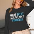What Event Are We On Swim Dad Swimmer Father Swimming Unisex Long Sleeve T-Shirt What Event Are We On Swim Dad Swimmer Father Swimming Unisex Long Sleeve T-Shirt