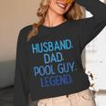 Husband Dad Pool Guy Legend Fathers Day Swimming Papa Unisex Long Sleeve T-Shirt Husband Dad Pool Guy Legend Fathers Day Swimming Papa Unisex Long Sleeve T-Shirt
