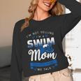I'm Not Yelling I'm A Swim Mom That's How We Talk Swimming Unisex Long Sleeve T-Shirt
