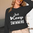 Just Keep Swimming T-Shirt Unisex Long Sleeve T-Shirt