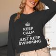 Keep Calm & Just Keep Swimming Unisex Long Sleeve T-Shirt Keep Calm & Just Keep Swimming Unisex Long Sleeve T-Shirt