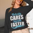 Nobody Cares Swim Faster Swimming Swim Team Unisex Long Sleeve T-Shirt