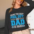 Pool Guy And Pool Dad Men Swimming Pool Owner Unisex Long Sleeve T-Shirt Pool Guy And Pool Dad Men Swimming Pool Owner Unisex Long Sleeve T-Shirt