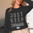Pretty Fish Just Keep Swimming Unisex Long Sleeve T-Shirt Pretty Fish Just Keep Swimming Unisex Long Sleeve T-Shirt