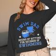 Swim Dad Of A Swimmer Dad Swim Father Swimming Dad Unisex Long Sleeve T-Shirt Swim Dad Of A Swimmer Dad Swim Father Swimming Dad Unisex Long Sleeve T-Shirt