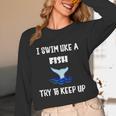 Swim Like a Fish Swimming Sport ExerciseShirt Dk Unisex Long Sleeve T-Shirt Swim Like a Fish Swimming Sport ExerciseShirt Dk Unisex Long Sleeve T-Shirt