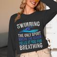 Swimming Only Sport Where The Coach Swimmer Swim Team Unisex Long Sleeve T-Shirt