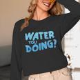 Water You Doing Sea Swimming Swimming Pool Unisex Long Sleeve T-Shirt Water You Doing Sea Swimming Swimming Pool Unisex Long Sleeve T-Shirt