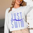 Just Swim Swimmer Swimming Unisex Long Sleeve T-Shirt