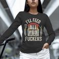 BBQ Dad Joke Retro Vintage I'Ll Feed All You Fuckers Unisex Long Sleeve T-Shirt