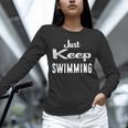Just Keep Swimming T-Shirt Unisex Long Sleeve T-Shirt