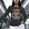 Retro BBQ Dad Joke I'Ll Feed All You Fuckers Barbecue Unisex Long Sleeve T-Shirt