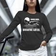 Swim Now Breathe Later Swimming Pool Breaststroke Unisex Long Sleeve T-Shirt Swim Now Breathe Later Swimming Pool Breaststroke Unisex Long Sleeve T-Shirt