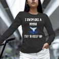 Swim Like a Fish Swimming Sport ExerciseShirt Dk Unisex Long Sleeve T-Shirt Swim Like a Fish Swimming Sport ExerciseShirt Dk Unisex Long Sleeve T-Shirt