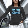 Water You Doing Sea Swimming Swimming Pool Unisex Long Sleeve T-Shirt Water You Doing Sea Swimming Swimming Pool Unisex Long Sleeve T-Shirt