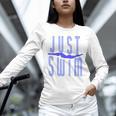 Just Swim Swimmer Swimming Unisex Long Sleeve T-Shirt
