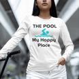 The Pool Is My Happy Place Swimming Quote Unisex Long Sleeve T-Shirt The Pool Is My Happy Place Swimming Quote Unisex Long Sleeve T-Shirt