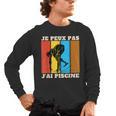 Je Peux Pas J'Ai Piscine Swimming Humour Retro Swimming Pool Men's Long Sleeve T-Shirt, trending gift
