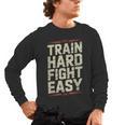 Muay Thai Fighter Train Hard Fight Easy Training Motivation Men's Long Sleeve T-Shirt, trending gift Muay Thai Fighter Train Hard Fight Easy Training Motivation Men's Long Sleeve T-Shirt, trending gift