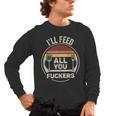 Retro BBQ Dad Joke I'Ll Feed All You Fuckers Barbecue Men's Long Sleeve T-Shirt, trending gift