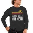 Smoke Meat Not Meth Grilled BBQ Dad Brisket Grilling Men's Long Sleeve T-Shirt, trending gift