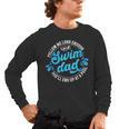 Swim Dad Dad Of A Swimmer Dad Swimming Father Men's Long Sleeve T-Shirt, trending gift Swim Dad Dad Of A Swimmer Dad Swimming Father Men's Long Sleeve T-Shirt, trending gift