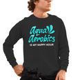 Swimming Water Aerobics Lover Aqua Aerobics Is My Happy Hour Men's Long Sleeve T-Shirt, trending gift Swimming Water Aerobics Lover Aqua Aerobics Is My Happy Hour Men's Long Sleeve T-Shirt, trending gift