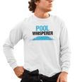 Pool Guy For Swimming Pool Boy And Pool Cleaner Men's Long Sleeve T-Shirt, trending gift