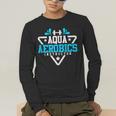 Aqua Aerobics Swimming Water Instructor Fitness Waterobics Men's Long Sleeve T-Shirt