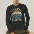 Canoe Canoeing Retro Vintage I'D Rather Be Canoeing Men's Long Sleeve T-Shirt