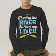 Floating The River Killing My Liver Canoe Kayak Trip Men's Long Sleeve T-Shirt