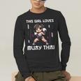 This Girl Loves Muay Thai Muay Thai Girls Kids Men's Long Sleeve T-Shirt This Girl Loves Muay Thai Muay Thai Girls Kids Men's Long Sleeve T-Shirt