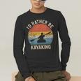 I'D Rather Be Kayaking Canoe Boating Vintage Kayak Men's Long Sleeve T-Shirt I'D Rather Be Kayaking Canoe Boating Vintage Kayak Men's Long Sleeve T-Shirt
