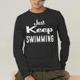 Just Keep Swimming T-Shirt Men's Long Sleeve T-Shirt