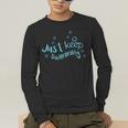 Just Keep Swimming Just Keep Swimming T's & More Men's Long Sleeve T-Shirt Just Keep Swimming Just Keep Swimming T's & More Men's Long Sleeve T-Shirt