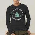 Life Is Better On The River Kayaking Canoe Boating Kayak Men's Long Sleeve T-Shirt