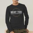 Muay Thai Begins And Ends With Respect Martial Arts Men's Long Sleeve T-Shirt Muay Thai Begins And Ends With Respect Martial Arts Men's Long Sleeve T-Shirt