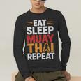 Muay Thai Fighter Eat Sleep Repeat Lifestyle Training Men's Long Sleeve T-Shirt