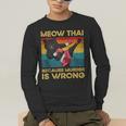 Muay Thai Because Murder Is Wrong Cat Meow Thai Men's Long Sleeve T-Shirt Muay Thai Because Murder Is Wrong Cat Meow Thai Men's Long Sleeve T-Shirt