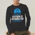 Oxygen Is Overrated Swimming Swim Men's Long Sleeve T-Shirt Oxygen Is Overrated Swimming Swim Men's Long Sleeve T-Shirt