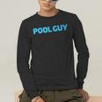 Pool Guy Swimming Pool Service Men's Long Sleeve T-Shirt Pool Guy Swimming Pool Service Men's Long Sleeve T-Shirt