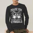 Praise Him With Loud Cymbals Psalm 150-5 Vintage Drum Kit Men's Long Sleeve T-Shirt Praise Him With Loud Cymbals Psalm 150-5 Vintage Drum Kit Men's Long Sleeve T-Shirt