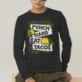 Punch Hard Eat Tacos Professional Boxer Muay Thai Boxing Men's Long Sleeve T-Shirt Punch Hard Eat Tacos Professional Boxer Muay Thai Boxing Men's Long Sleeve T-Shirt