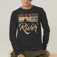 Rowing Canoe Kajak Life Is Better On The River Men's Long Sleeve T-Shirt