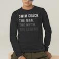 Swim Coach The Man The Myth The Legend Swimming Coach Men's Long Sleeve T-Shirt Swim Coach The Man The Myth The Legend Swimming Coach Men's Long Sleeve T-Shirt