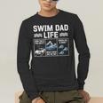 Swim Dad Life Swimmer Father's Day Swimming Daddy Men's Long Sleeve T-Shirt Swim Dad Life Swimmer Father's Day Swimming Daddy Men's Long Sleeve T-Shirt