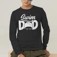 Swim Dad Proud Swimming Dad Of A Swimmer Dad Swim Father Men's Long Sleeve T-Shirt