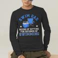 Swim Dad Of A Swimmer Dad Swim Father Swimming Dad Men's Long Sleeve T-Shirt Swim Dad Of A Swimmer Dad Swim Father Swimming Dad Men's Long Sleeve T-Shirt