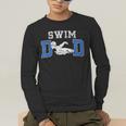 Swim Dad Of A Swimmer Dad Proud Swim Father Swimming Dad Men's Long Sleeve T-Shirt Swim Dad Of A Swimmer Dad Proud Swim Father Swimming Dad Men's Long Sleeve T-Shirt